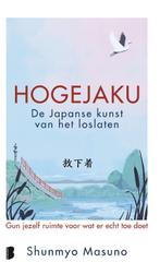 Hogejaku : de Japanse kunst van het loslaten 9789049205812, Boeken, Psychologie, Verzenden, Zo goed als nieuw, Shunmyo Masuno