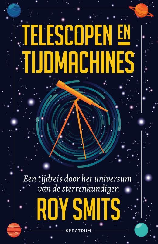 Telescopen en tijdmachines 9789000365845 Roy Smits, Boeken, Wetenschap, Zo goed als nieuw, Verzenden
