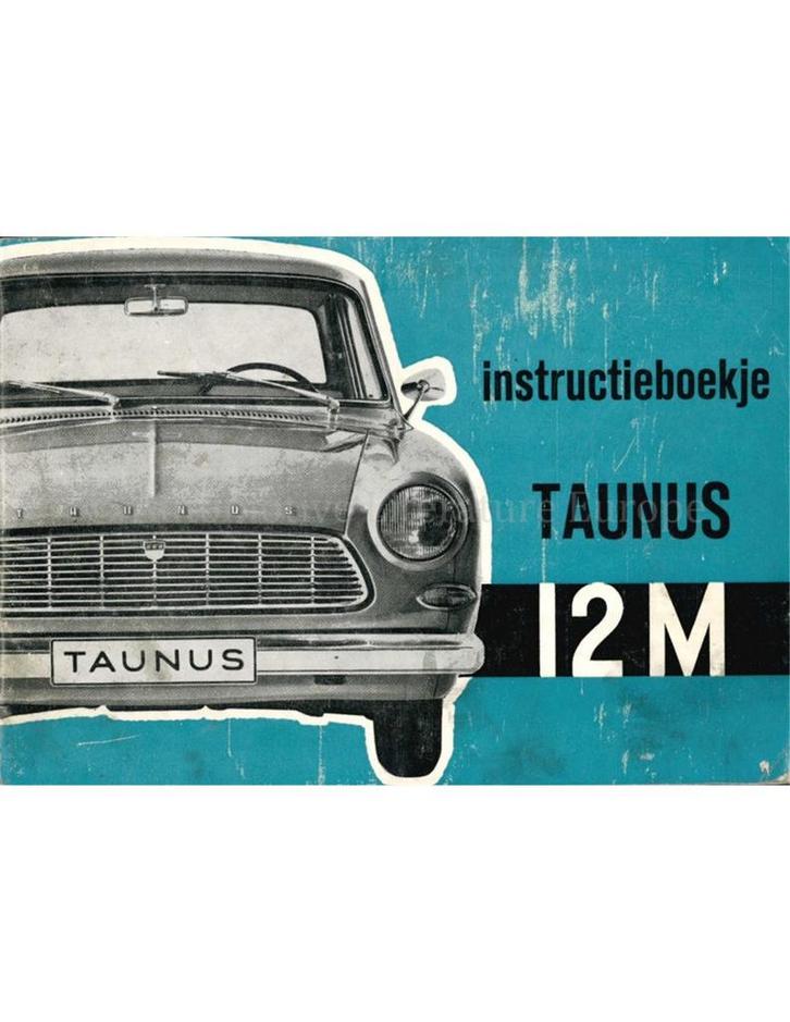 1963 FORD TAUNUS 12M INSTRUCTIEBOEKJE NEDERLANDS, Auto diversen, Handleidingen en Instructieboekjes