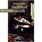 Nachtboek van Jelle 9789026992957 Beatrijs Nolet, Verzenden, Zo goed als nieuw, Beatrijs Nolet