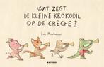 Wat zegt de kleine krokodil op de crèche? 9789025773038, Verzenden, Gelezen, Eva Montanari
