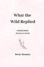 What the Wild Replied | 9781739824532 | Becky Hemsley, Zo goed als nieuw, Becky Hemsley