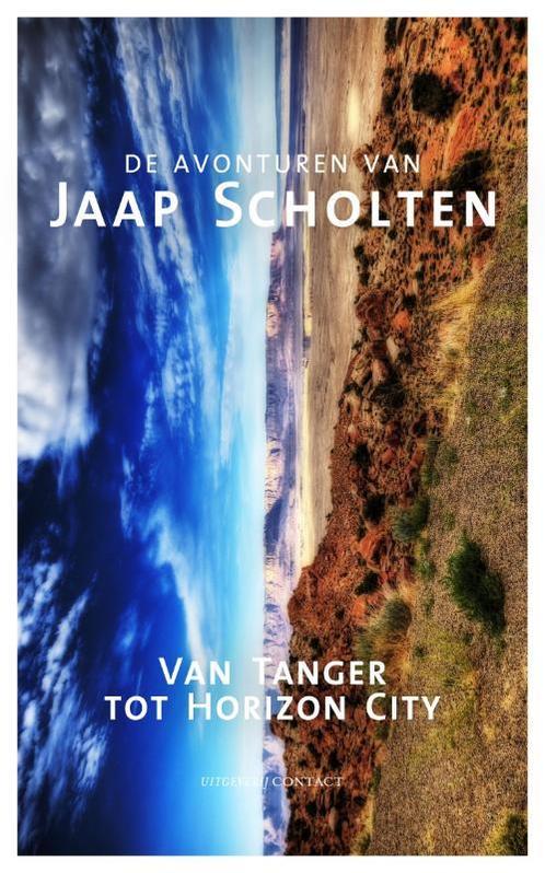 Van Tanger tot Horizon City / De avonturen van Jaap Scholten, Boeken, Literatuur, Gelezen, Verzenden