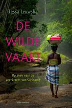 De wilde vaart -   Tessa Leuwsha - Suriname -  9789045044187, Nieuw, Tessa Leuwsha, Ophalen of Verzenden, Nederland
