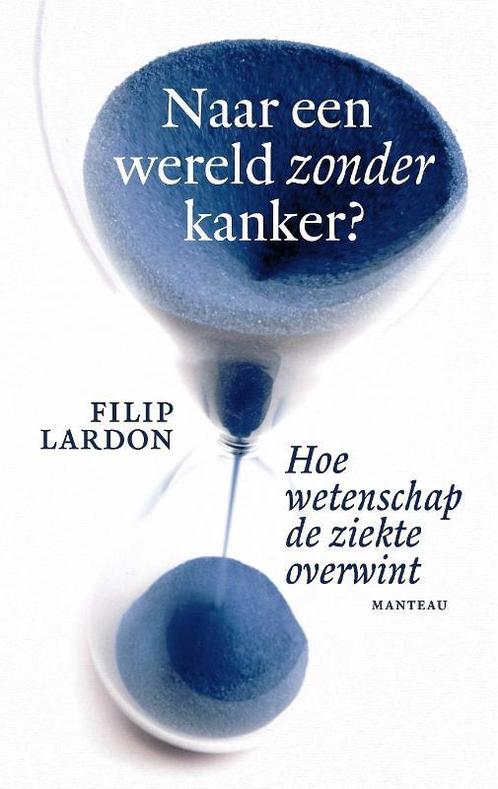Naar een wereld zonder kanker? 9789022332245 Filip Lardon, Boeken, Wetenschap, Gelezen, Verzenden