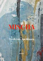 Mischa 9789464928297 Freek van Apeldoorn, Verzenden, Zo goed als nieuw, Freek van Apeldoorn