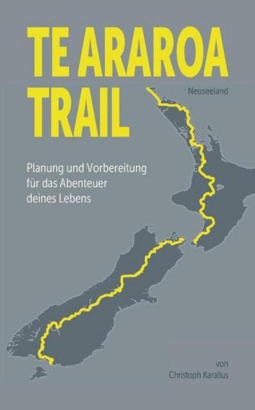 9783741266812 Te Araroa Trail Christoph Karallus, Boeken, Studieboeken en Cursussen, Nieuw, Verzenden