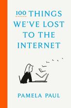 9780593136775 100 Things Weve Lost to the Internet, Boeken, Verzenden, Nieuw, Pamela Paul