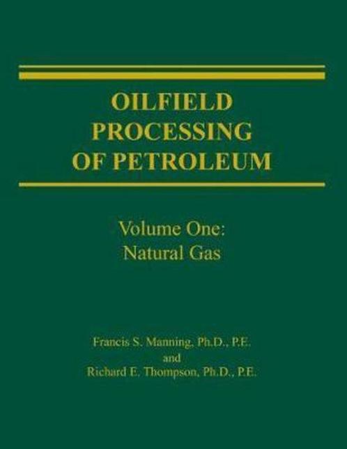 Oilfield Processing of Petroleum Volume 1 9780878143436, Boeken, Schoolboeken, Zo goed als nieuw, Verzenden
