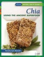 Alive natural health guides: Chia: using the ancient, Gelezen, Beverly Lynn Bennett, Verzenden