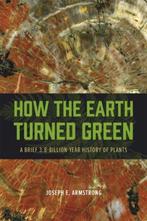 How the Earth Turned Green - A Brief 3.8-Billion-Year, Verzenden, Gelezen, Joseph E. Armstrong