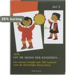 Ook uit de mond der kinderen ... 2 9789023910725, Verzenden, Gelezen