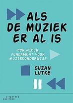 9789046907023 Als de muziek er al is Suzan Lutke, Verzenden, Nieuw, Suzan Lutke