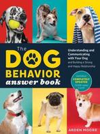 The Dog Behavior Answer Book, 2nd Edition 9781635864519, Verzenden, Zo goed als nieuw, Arden Moore