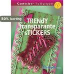 Trendy transparante stickers / Cantecleer hobbytopper, Boeken, Verzenden, Zo goed als nieuw, Ilse Scheffer