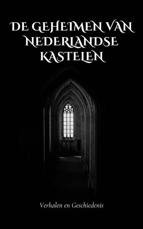 9789465190075 De Geheimen van Nederlandse Kastelen, Boeken, Studieboeken en Cursussen, Nieuw, Verzenden