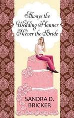Always the Wedding Planner, Never the Bride 9781611733297, Gelezen, Sandra D. Bricker, Verzenden