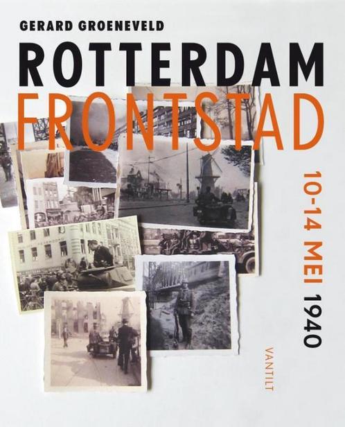 Rotterdam frontstad 9789460042584 Gerard Groeneveld, Boeken, Oorlog en Militair, Gelezen, Verzenden