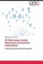 El Liderazgo Como Discurso y Practica Educativa. Toledo,, Sandra Vazquez Toledo, Sandra V Zquez Toledo, Zo goed als nieuw, Verzenden