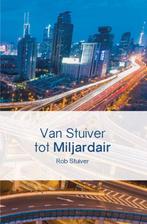Van stuiver tot miljardair 9789082361001 Rob Stuiver, Verzenden, Gelezen, Rob Stuiver