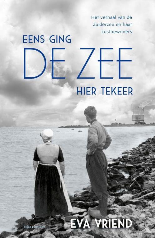 Eens ging de zee hier tekeer 9789045045306 Eva Vriend, Boeken, Geschiedenis | Wereld, Gelezen, Verzenden