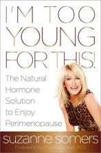 9780385347716 Im Too Young For This Suzanne Somers, Boeken, Verzenden, Nieuw, Suzanne Somers