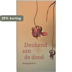 Denkend aan de dood 9789077907573, Verzenden, Zo goed als nieuw