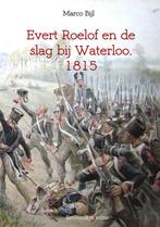 Evert Roelof en de slag bij Waterloo, 1815 9789402126433, Verzenden, Gelezen, Marco Bijl
