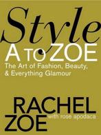Style A to Zoe 9780446579995 Rachel Zoe, Boeken, Verzenden, Gelezen, Rachel Zoe