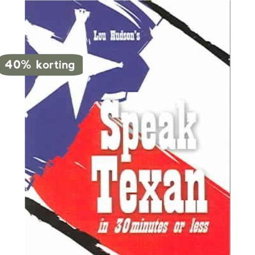 Speak Texan in 30 Minutes or Less 9781892588104 Lou Hudson, Boeken, Taal | Engels, Gelezen, Verzenden