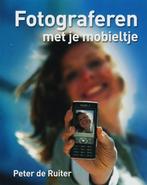 Fotograferen met je mobieltje 9789038917238 Peter de Ruiter, Boeken, Verzenden, Gelezen, Peter de Ruiter