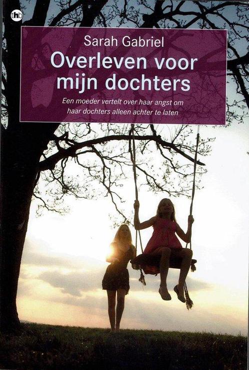 Overleven voor mijn dochters - Gabriel, Sarah 9789048005048, Boeken, Romans, Gelezen, Verzenden