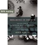 Dreaming in French 9780226424385 Alice Kaplan, Boeken, Verzenden, Zo goed als nieuw, Alice Kaplan