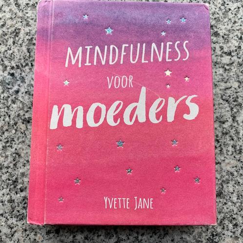 Mindfulness voor moeders  (Yvette Jane), Boeken, Psychologie, Persoonlijkheidsleer, Gelezen, Verzenden