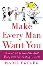 Make Every Man Want You 9780071597814 Marie Forleo, Verzenden, Gelezen, Marie Forleo
