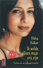 Ik wilde alleen maar vrij zijn 9789021003863 Hulya Kalkan, Verzenden, Gelezen, Hulya Kalkan