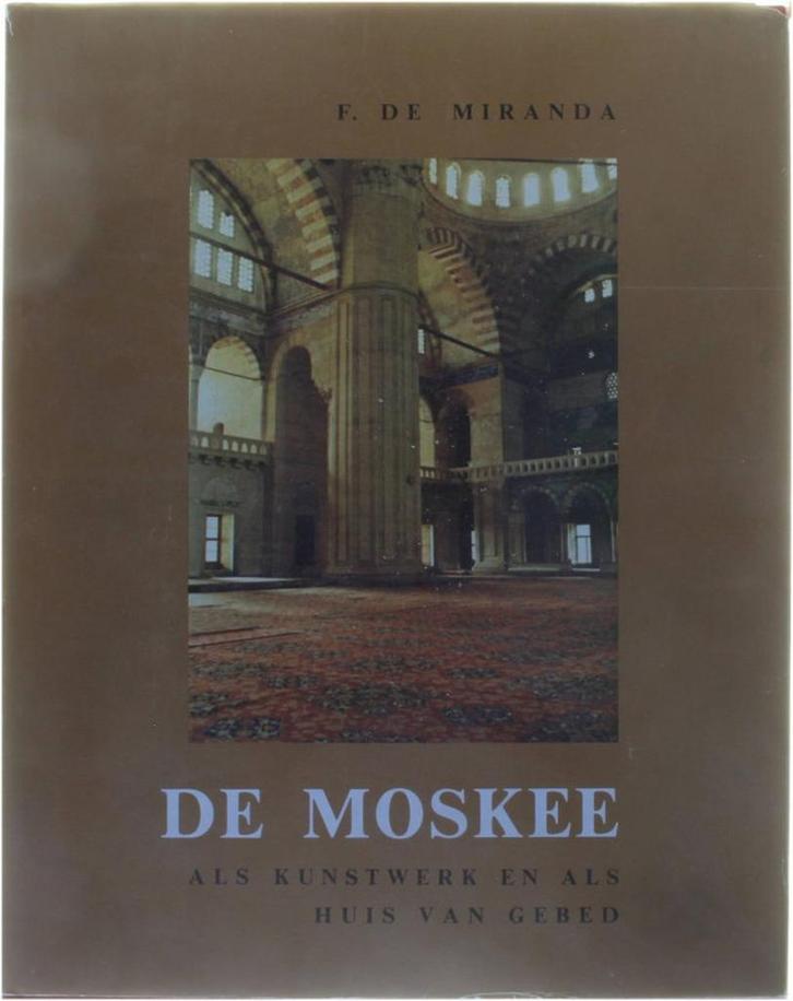 De Moskee - als kunstwerk en als huis van gebed Miranda, Boeken, Overige Boeken, Gelezen, Verzenden