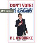 DONT VOTE - It Just Encourages the Bastards 9781848879072, Boeken, Verzenden, Gelezen, P. J. O'Rourke