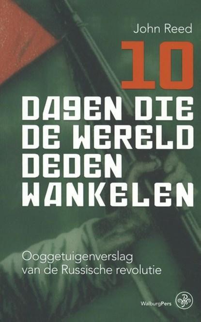 10 dagen die de wereld deden wankelen | 9789462491724 | John, Boeken, Wetenschap, Zo goed als nieuw