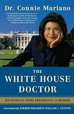 The White House Doctor: My Patients Were Presid. Mariano,, Mariano, Connie, Zo goed als nieuw, Verzenden