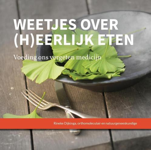Weetjes over (h)eerlijk eten 9789081821520 Rineke Dijkinga, Boeken, Gezondheid, Dieet en Voeding, Gelezen, Verzenden