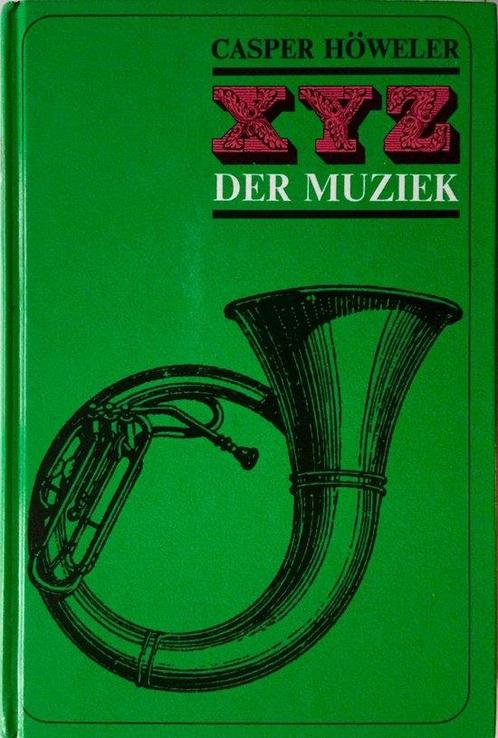 XYZ DER MUZIEK - Casper Höweler - Muziek boek - Musicoloog, Boeken, Overige Boeken, Ophalen of Verzenden