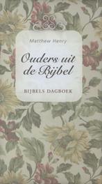 Ouders uit de Bijbel 9789462782570 Matthew Henry, Boeken, Verzenden, Gelezen, Matthew Henry