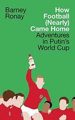 How Football (Nearly) Came Home: Adventures in Putins World, Zo goed als nieuw, Barney Ronay, Verzenden