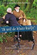 Ik wil de kluts kwijt 9789089753922 Gerard van den Boomen, Verzenden, Gelezen, Gerard van den Boomen