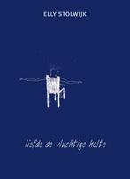 Liefde de vluchtige holte 9789062657957 Elly Stolwijk, Boeken, Verzenden, Zo goed als nieuw, Elly Stolwijk