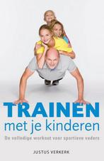 Trainen met je kinderen 9789400502673 Justus Verkerk, Boeken, Verzenden, Gelezen, Justus Verkerk