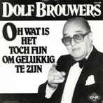 vinyl single 7 inch - Dolf Brouwers - Oh Wat Is Het Toch..., Cd's en Dvd's, Verzenden, Zo goed als nieuw