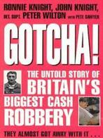 Gotcha: the untold story of Britains biggest cash robbery, Gelezen, John Knight, Peter Wilton, Pete Sawyer, Verzenden