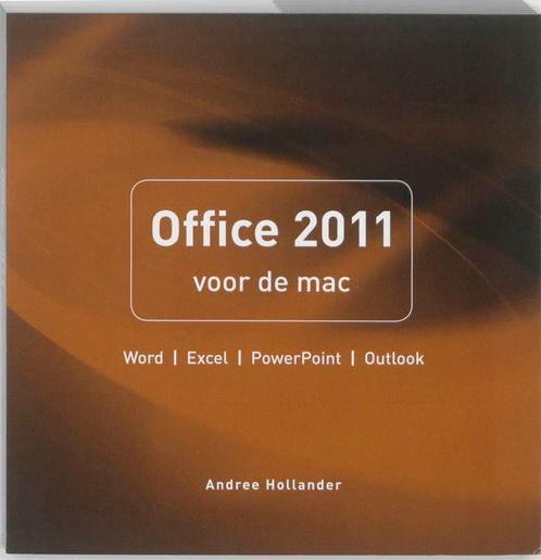 Office 2011 voor de mac 9789043021968 Andree Hollander, Boeken, Informatica en Computer, Zo goed als nieuw, Verzenden